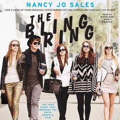 The Bling Ring: How a Gang of Fame-Obsessed Teens Ripped Off Hollywood and Shocked the World Audiobook, by Nancy Jo Sales