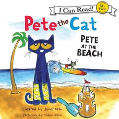 Pete the Cat: Pete at the Beach Audiobook, by James Dean