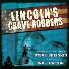 Lincoln’s Grave Robbers Audiobook, by Steve Sheinkin