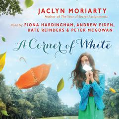 A Corner of White Audiobook, by Jaclyn Moriarty