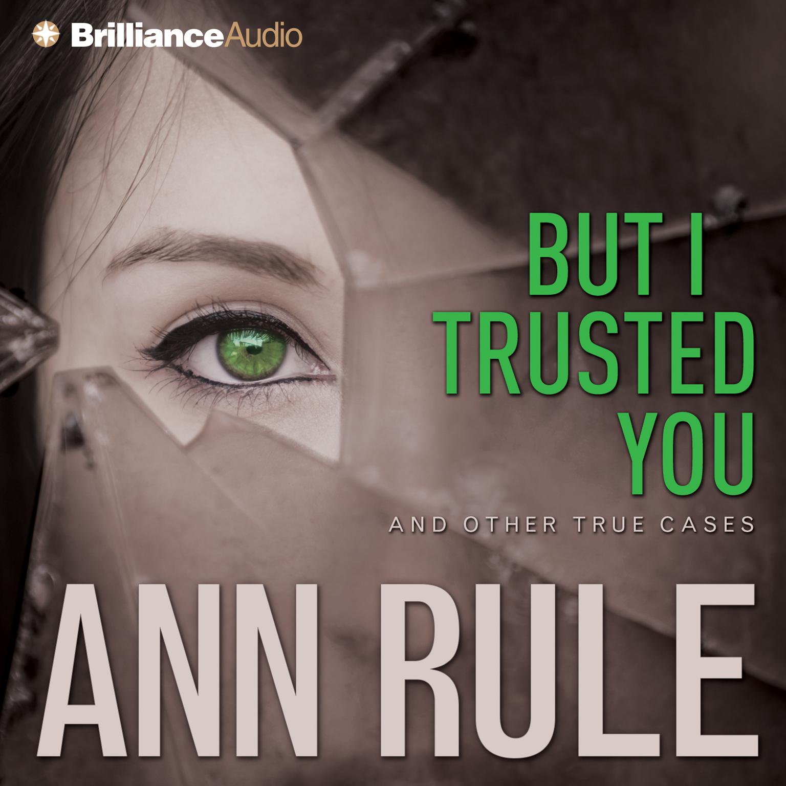 But I Trusted You (Abridged): And Other True Cases Audiobook, by Ann Rule