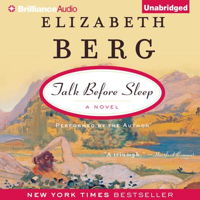 Talk Before Sleep: A Novel Audiobook, by Elizabeth Berg