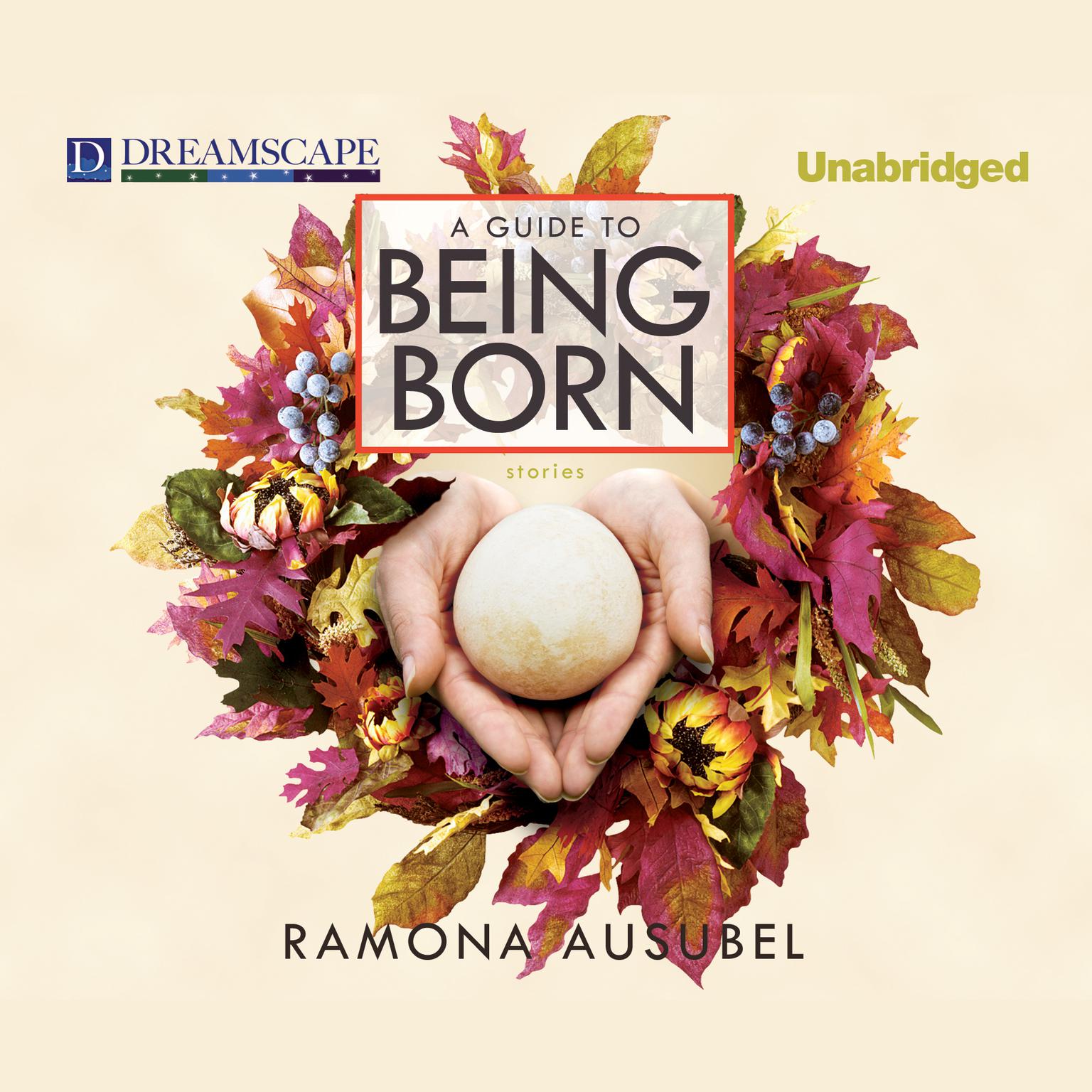 A Guide to Being Born Audiobook, by Ramona Ausubel