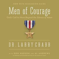 Men of Courage: God’s Call to Move Beyond the Silence of Adam Audiobook, by Larry Crabb