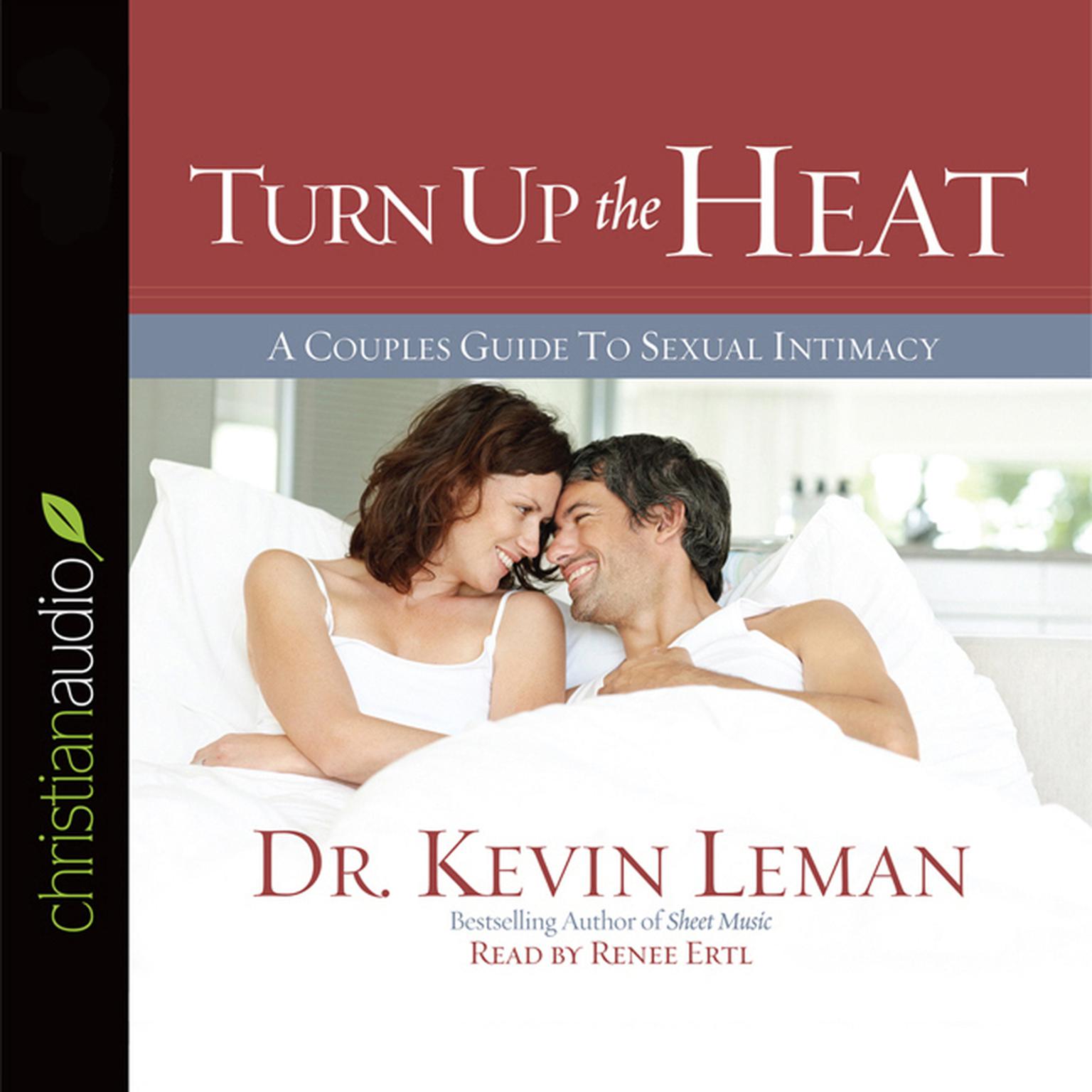 Turn Up the Heat (Abridged): A Couples Guide to Sexual Intimacy Audiobook, by Kevin Leman