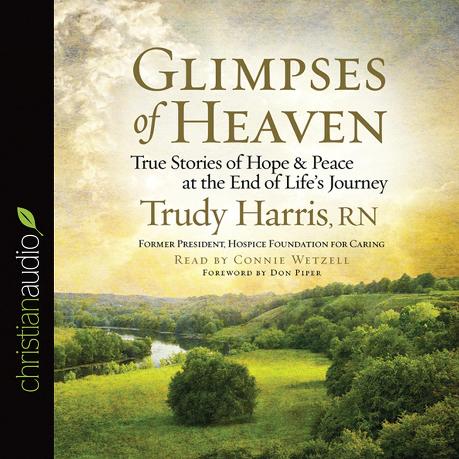 Glimpses of Heaven: True Stories of Hope and Peace at the End of Lifes Journey Audiobook, by Trudy Harris