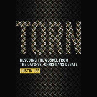 Torn: Rescuing the Gospel from the Gays-vs.-Christians Debate Audiobook, by Justin Lee
