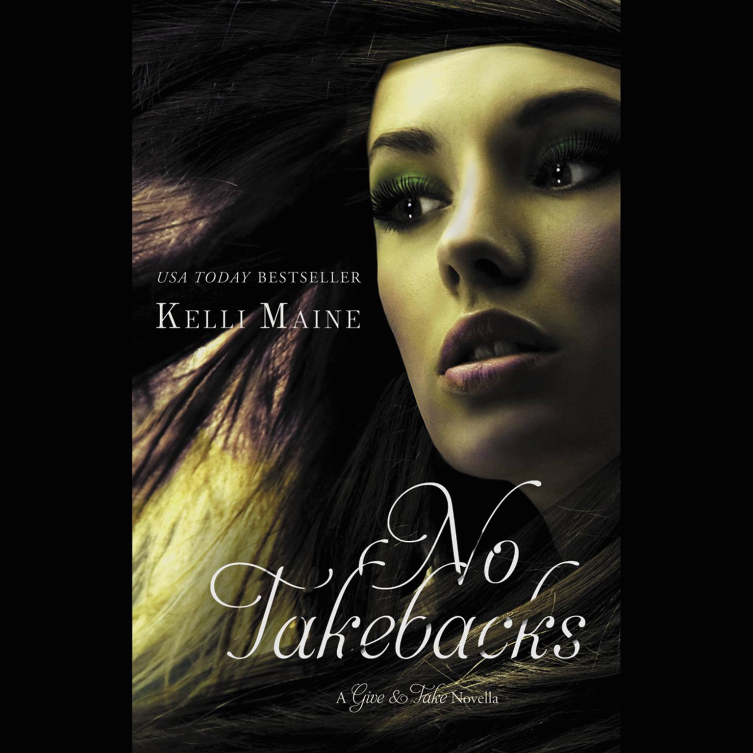 No Takebacks Audiobook, by Kelli Maine
