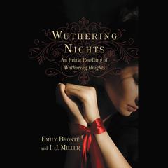 Wuthering Nights: An Erotic Retelling of Wuthering Heights Audiobook, by Emily Brontë