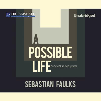A Possible Life Audiobook, by Sebastian Faulks