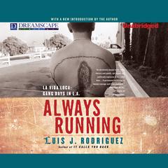 Always Running: La Vida Loca: Gang Days in L.A. Audiobook, by Luis J. Rodriguez