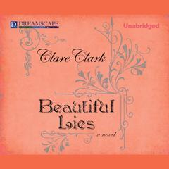 Beautiful Lies Audiobook, by Clare Clark