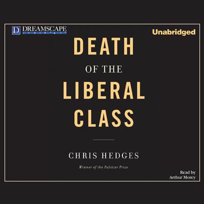 Death of the Liberal Class Audiobook, by 
