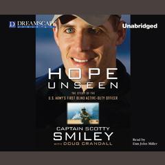 Hope Unseen: The Story of the US Army’s First Blind Active-Duty Officer Audiobook, by Scotty Smiley