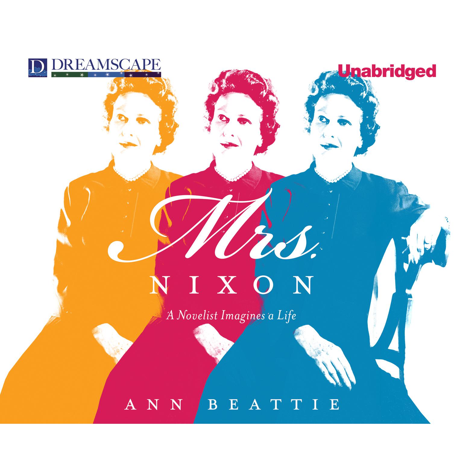 Mrs. Nixon: A Novelist Imagines a Life Audiobook, by Ann Beattie