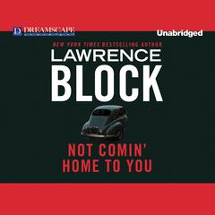 Not Comin’ Home to You Audiobook, by Lawrence Block