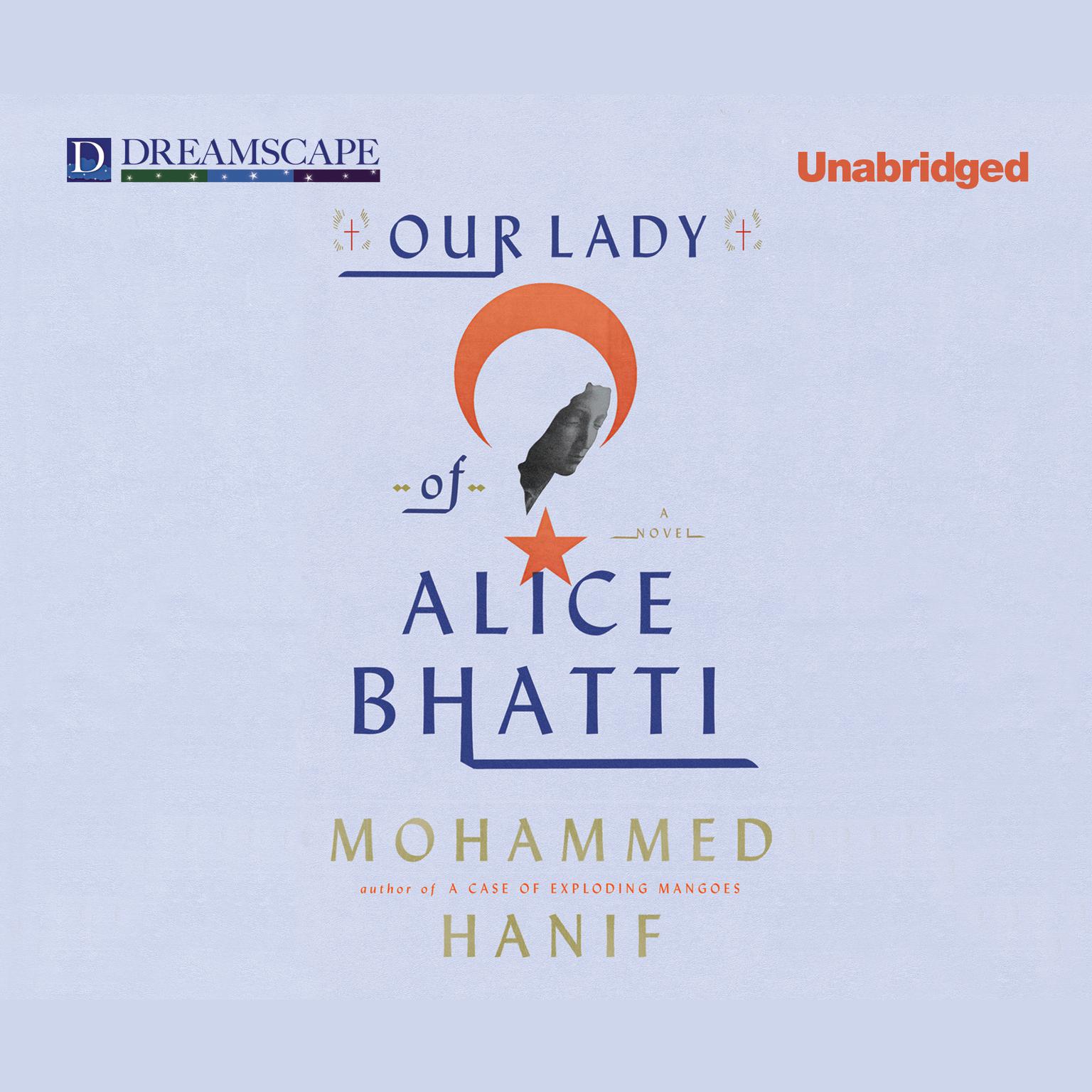 Our Lady of Alice Bhatti Audiobook, by Mohammed Hanif