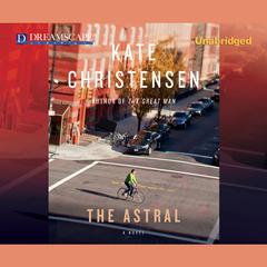 The Astral Audiobook, by Kate Christensen