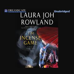 The Incense Game: A Novel of Feudal Japan Audiobook, by Laura Joh Rowland
