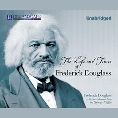 The Life and Times of Frederick Douglass Audiobook, by Frederick Douglass