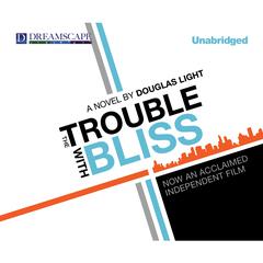 The Trouble with Bliss Audiobook, by Douglas Light