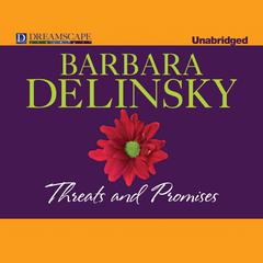 Threats and Promises Audiobook, by Barbara Delinsky