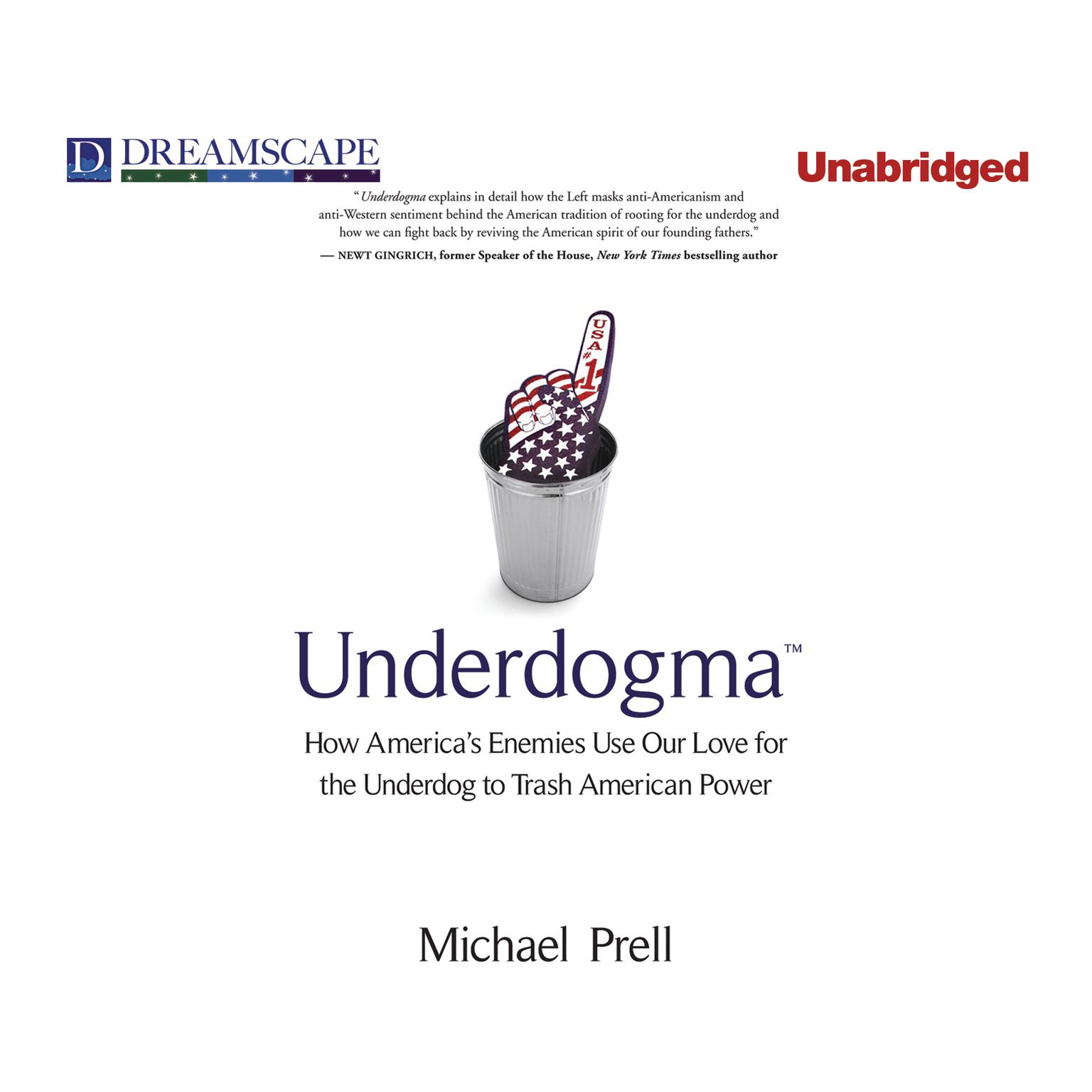 Underdogma: How Americas Enemies Use Our Love for the Underdog to Trash American Power Audiobook, by Michael Prell