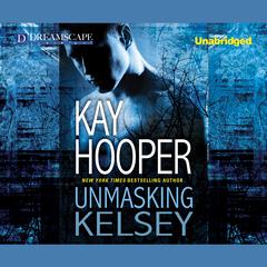 Unmasking Kelsey Audiobook, by Kay Hooper