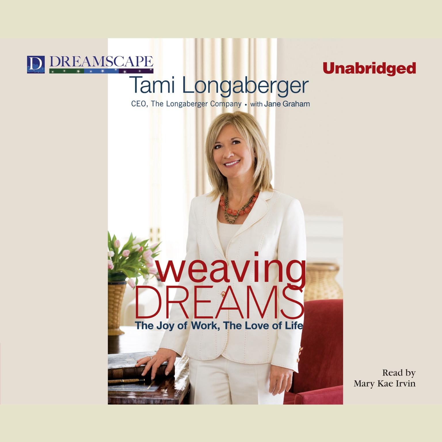 Weaving Dreams: The Joy of Work, The Love of Life Audiobook, by Tami Longaberger