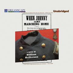 When Johnny Came Marching Home Audiobook, by William Heffernan