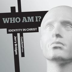 Who Am I?: Identity in Christ Audiobook, by Jerry Bridges