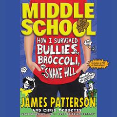 Middle School: How I Survived Bullies, Broccoli, and Snake Hill Audiobook, by 
