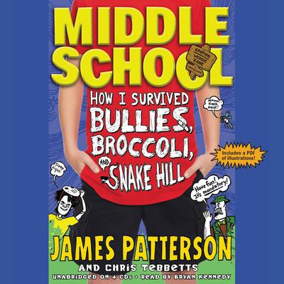 Middle School: How I Survived Bullies, Broccoli, and Snake Hill Audiobook, by James Patterson