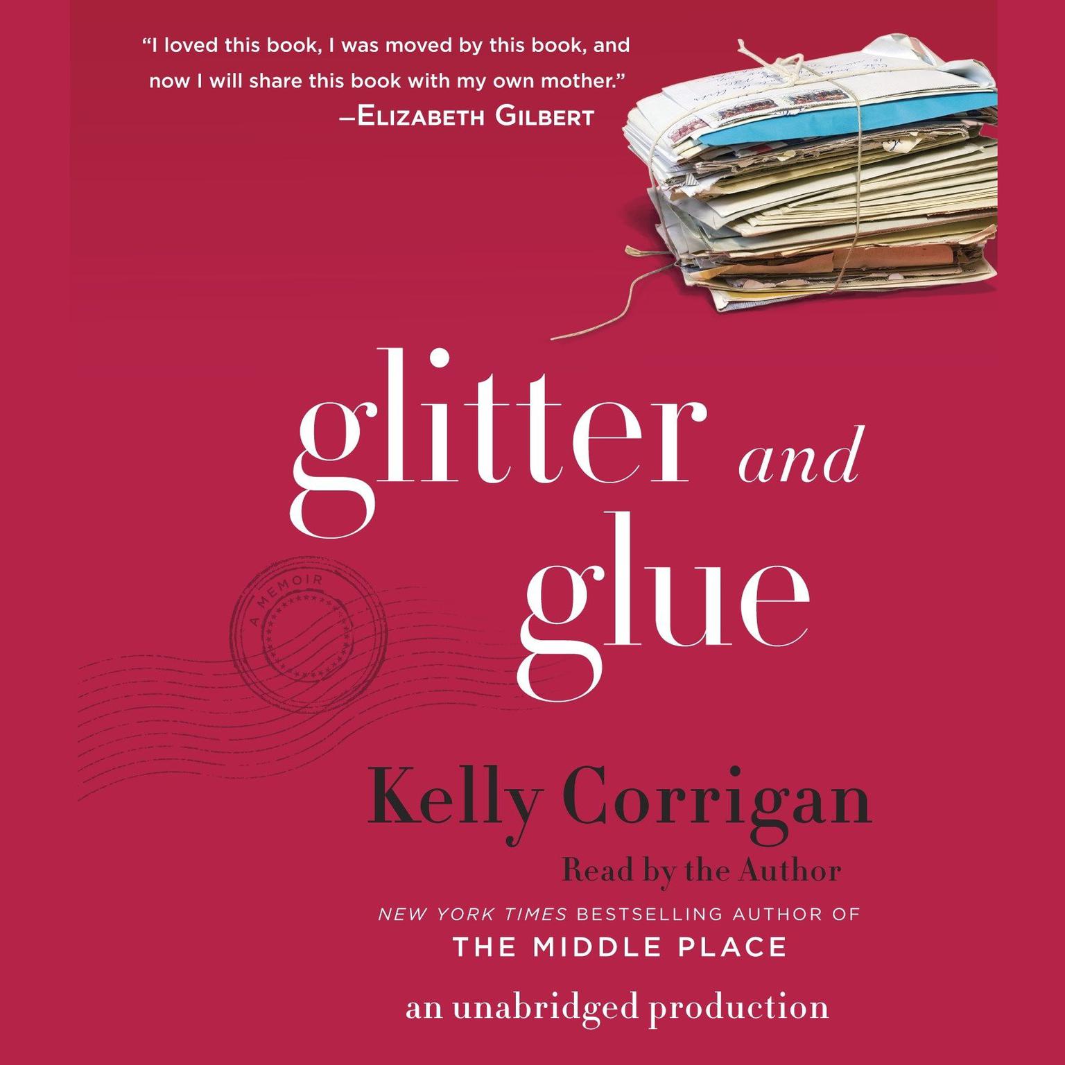 Glitter and Glue: A Memoir Audiobook, by Kelly Corrigan