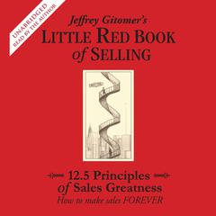 The Little Red Book of Selling: 12.5 Principles of Sales Greatness Audiobook, by Jeffrey Gitomer