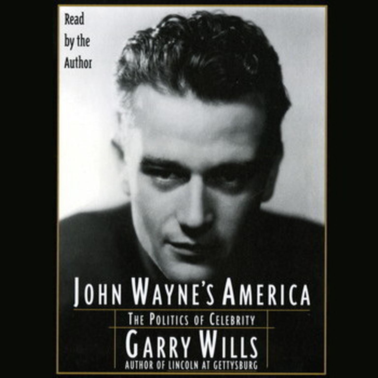 John Waynes America (Abridged): The Politics of Celebrity Audiobook, by Garry Wills