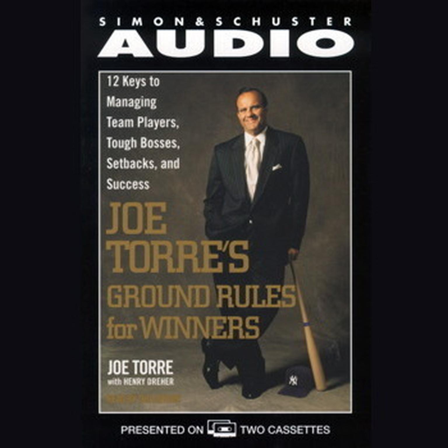 Joe Torre’s Ground Rules for Winners (Abridged): Twelve Keys to Managing Team Players, Tough Bosses, Setbacks, and Success Audiobook, by Joe Torre