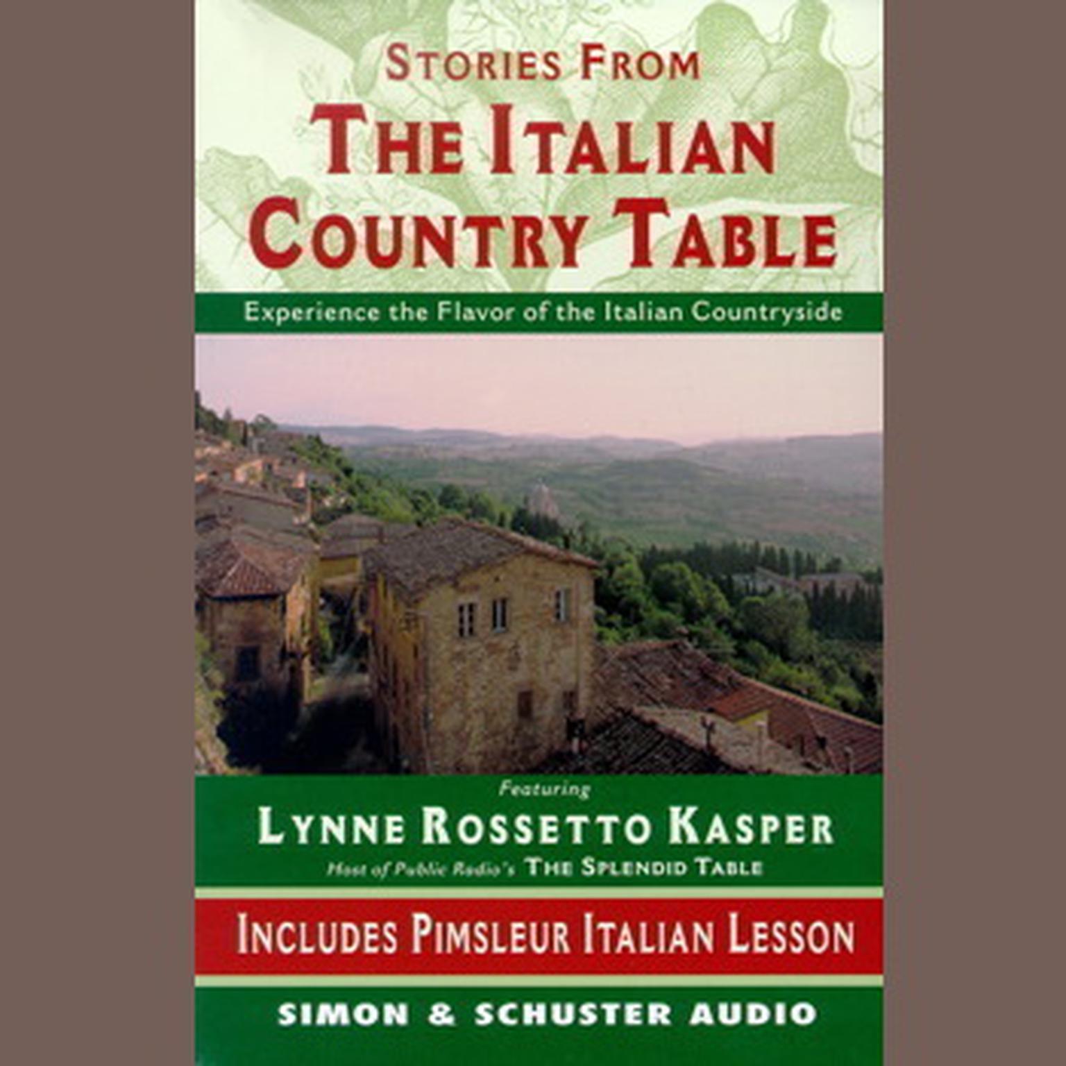 The Stories from The Italian Country Table (Abridged): Exploring the Culture of Italian Farmhouse Cooking Audiobook, by Lynne Rossetto Kasper