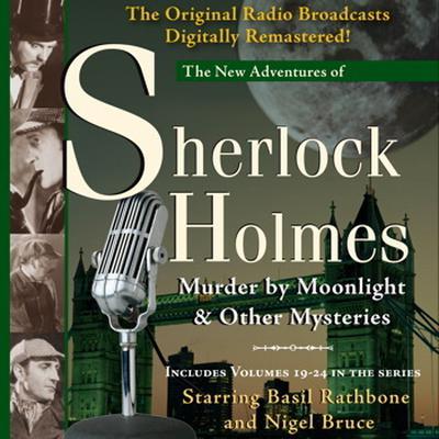Murder by Moonlight and Other Mysteries: New Adventures of Sherlock Holmes, Volumes 19-24 Audiobook, by Anthony Boucher