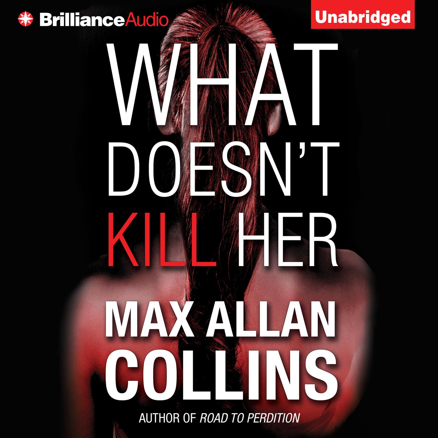 What Doesnt Kill Her: A Thriller Audiobook, by Max Allan Collins