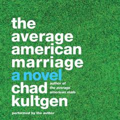 The Average American Marriage: A Novel Audiobook, by Chad Kultgen