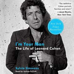 Im Your Man: The Life of Leonard Cohen Audiobook, by Sylvie Simmons