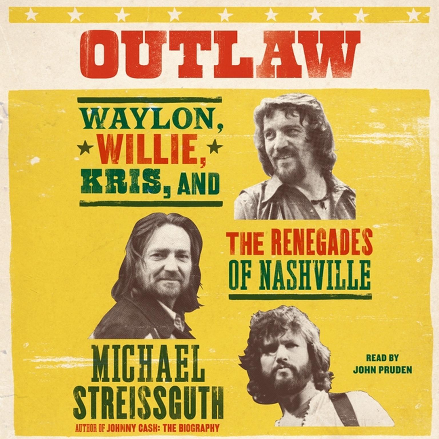 Outlaw: Waylon, Willie, Kris, and the Renegades of Nashville Audiobook, by Michael Streissguth