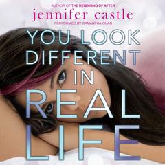 You Look Different in Real Life Audiobook, by Jennifer Castle
