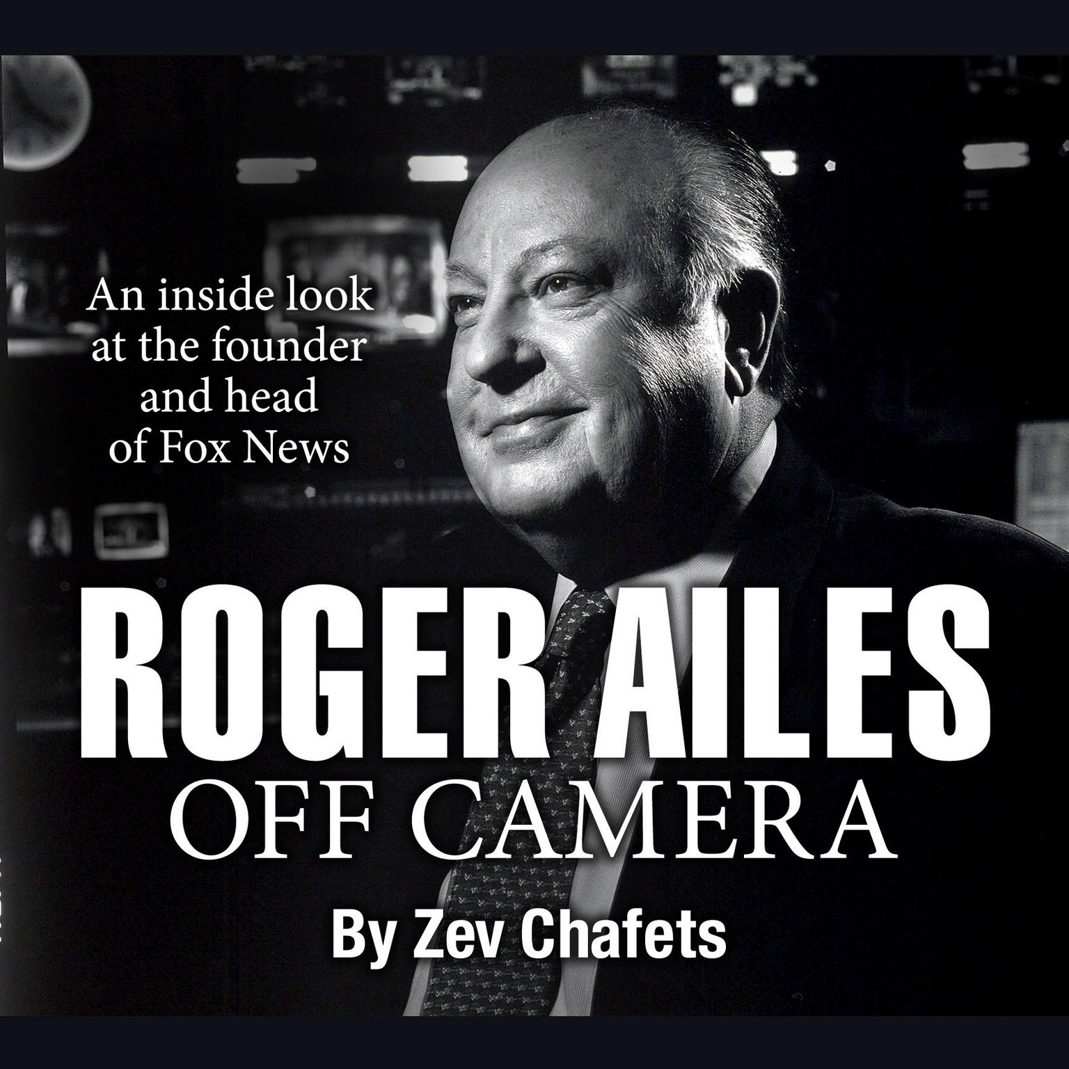 Roger Ailes: Off Camera Audiobook, by Zev Chafets