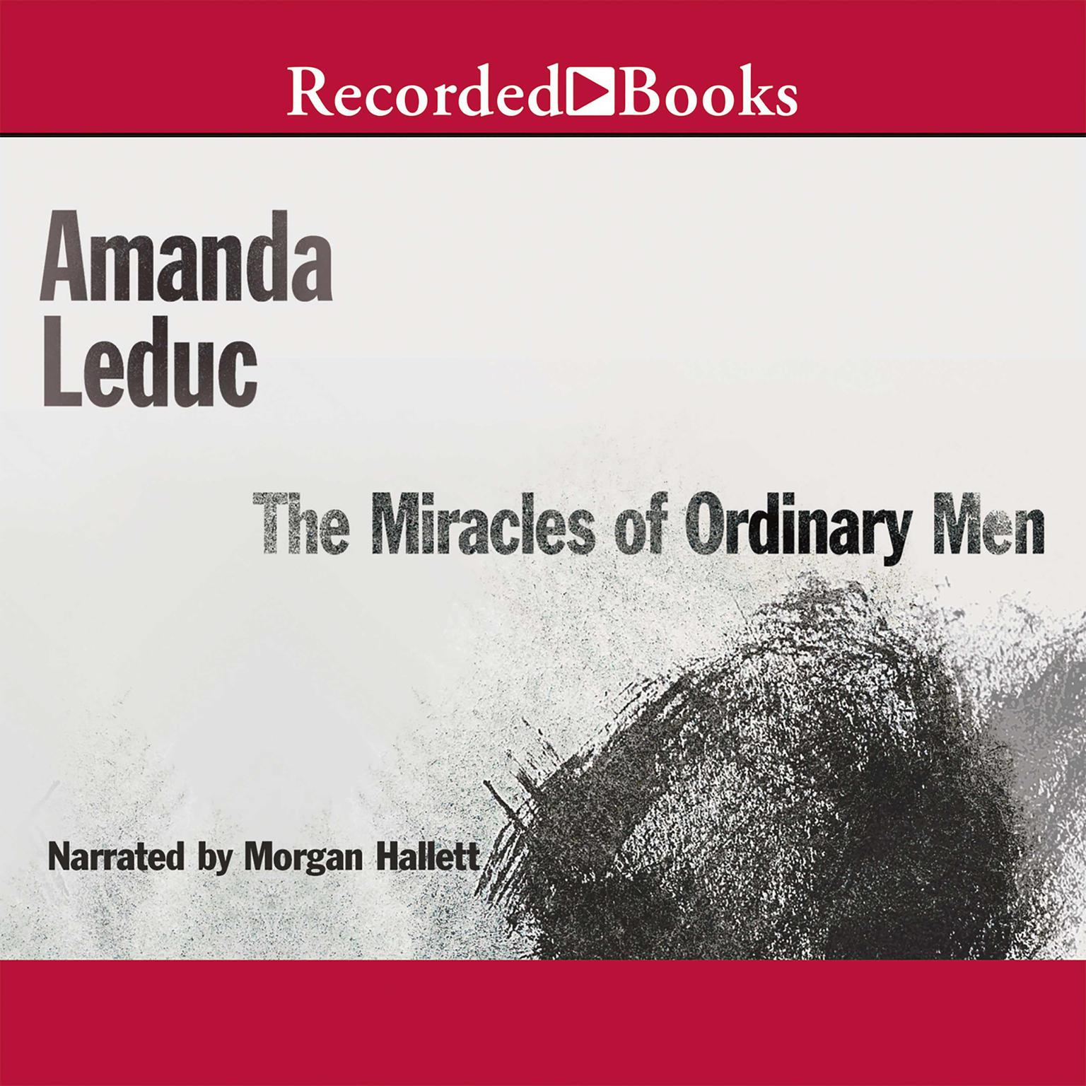 The Miracles of Ordinary Men Audiobook, by Amanda Leduc