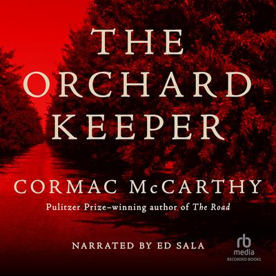 The Orchard Keeper Audiobook, by Cormac McCarthy