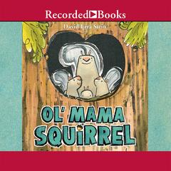 Ol Mama Squirrel Audiobook, by David Ezra Stein