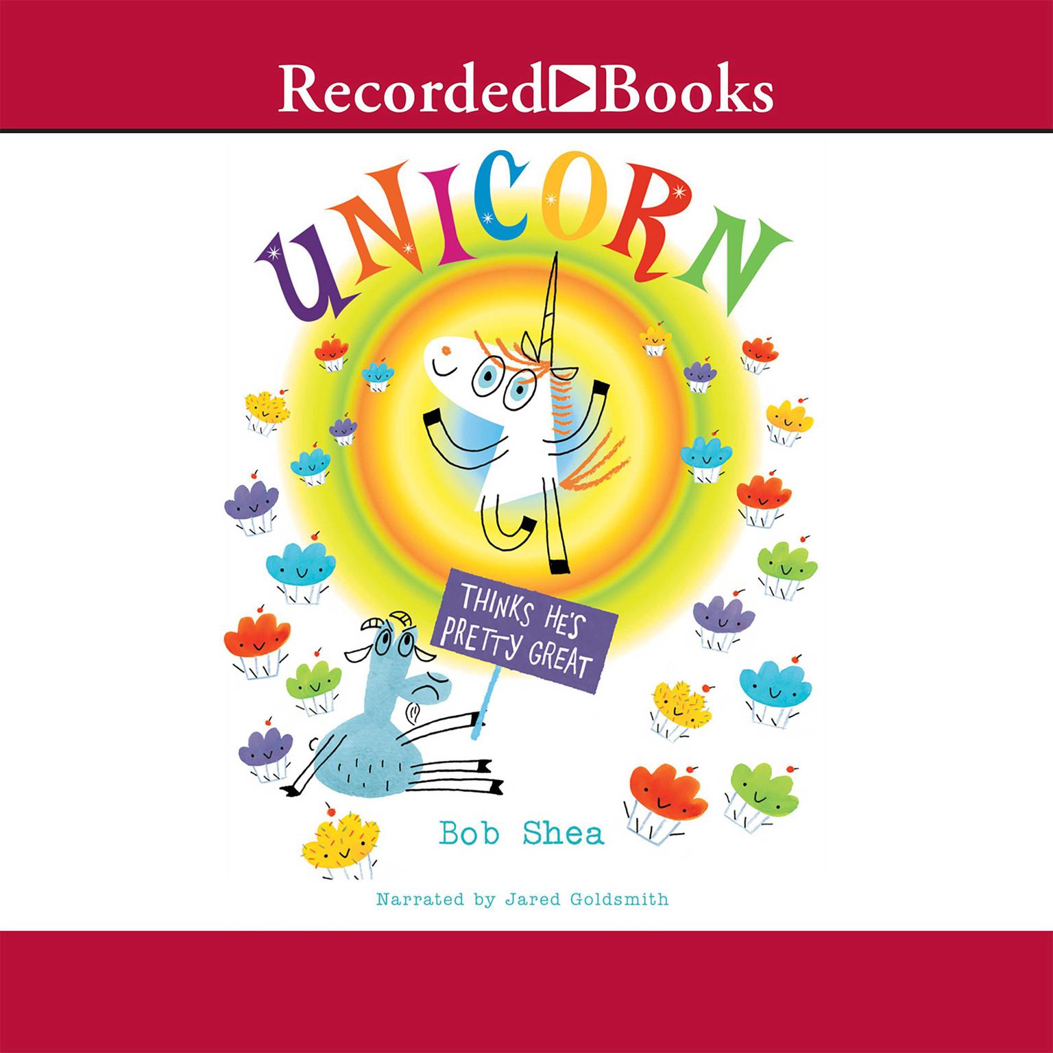 Unicorn Thinks Hes Pretty Great Audiobook, by Bob Shea