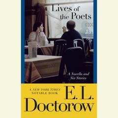 Lives of the Poets: A Novella and Six Stories Audiobook, by E. L. Doctorow